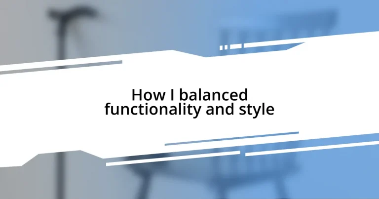 How I balanced functionality and style