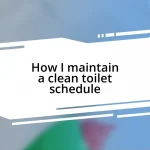 How I maintain a clean toilet schedule