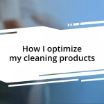 How I optimize my cleaning products