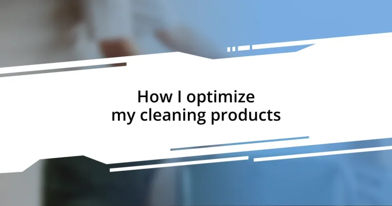 How I optimize my cleaning products