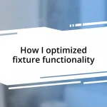 How I optimized fixture functionality