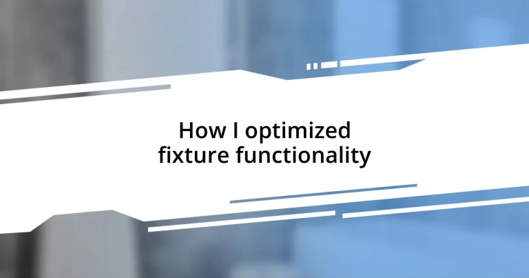 How I optimized fixture functionality