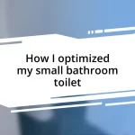 How I optimized my small bathroom toilet