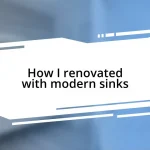 How I renovated with modern sinks