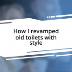 How I revamped old toilets with style