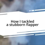 How I tackled a stubborn flapper