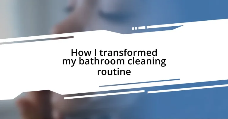 How I transformed my bathroom cleaning routine