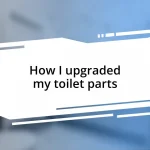 How I upgraded my toilet parts