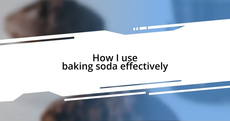 How I use baking soda effectively