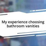 My experience choosing bathroom vanities