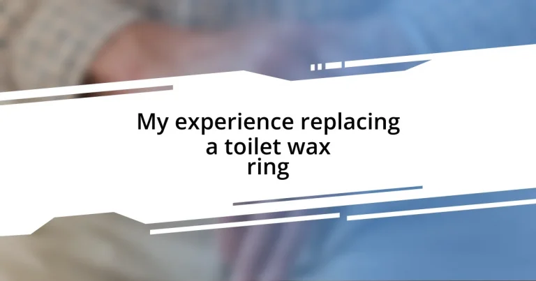 My experience replacing a toilet wax ring