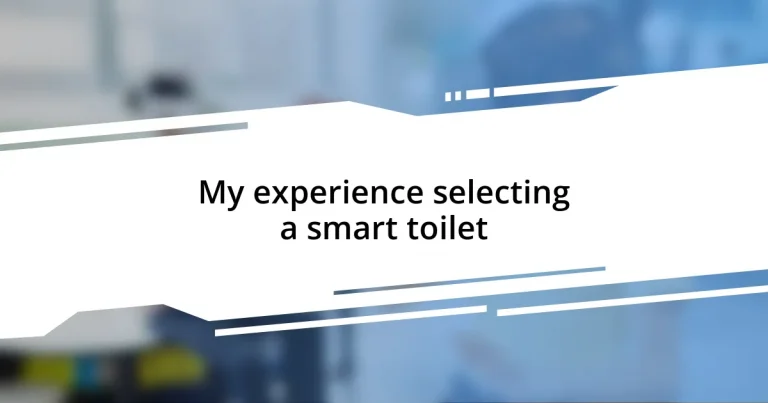 My experience selecting a smart toilet