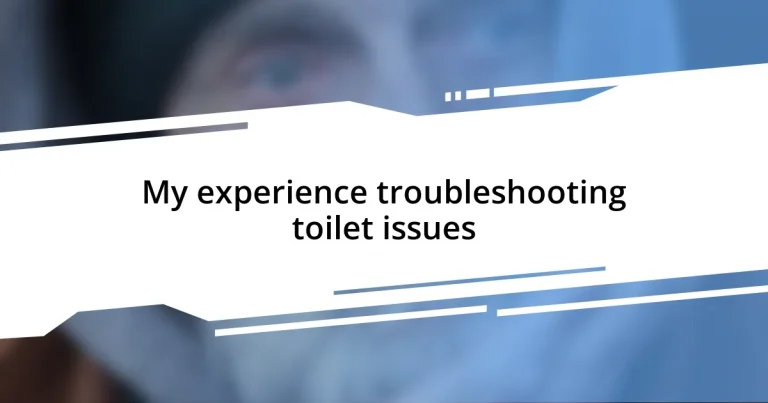 My experience troubleshooting toilet issues