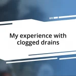 My experience with clogged drains