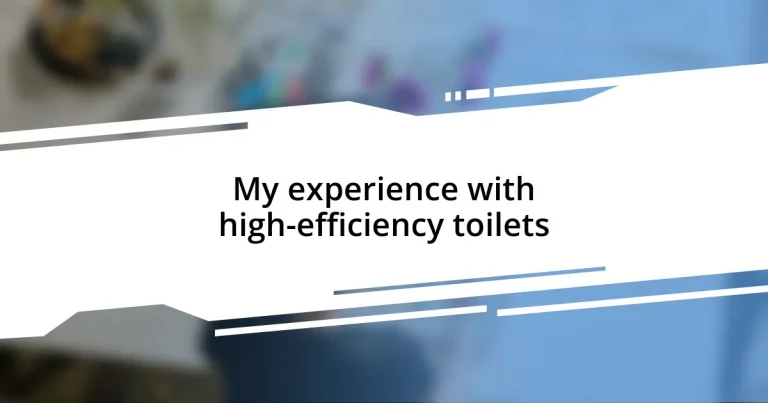 My experience with high-efficiency toilets