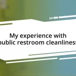 My experience with public restroom cleanliness