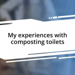 My experiences with composting toilets