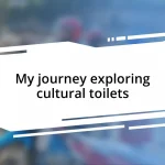 My journey exploring cultural toilets