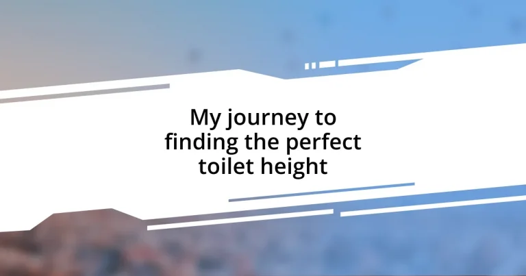 My journey to finding the perfect toilet height