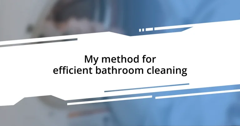 My method for efficient bathroom cleaning