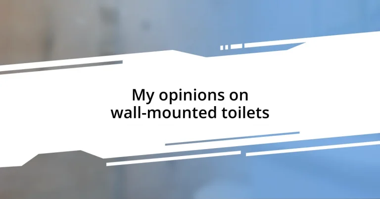 My opinions on wall-mounted toilets