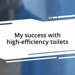 My success with high-efficiency toilets