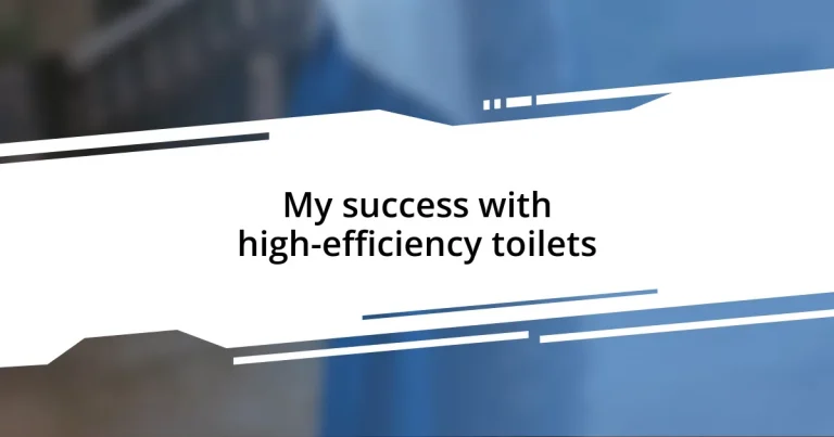 My success with high-efficiency toilets