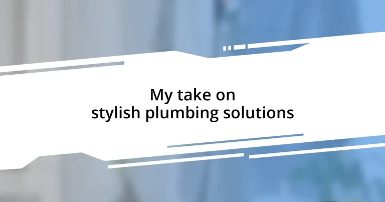 My take on stylish plumbing solutions