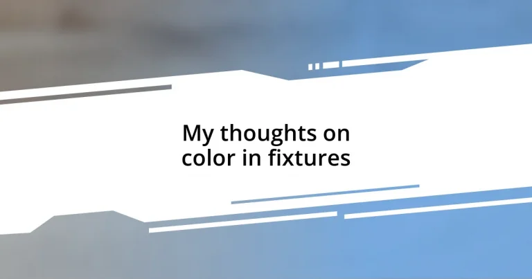 My thoughts on color in fixtures