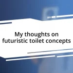 My thoughts on futuristic toilet concepts