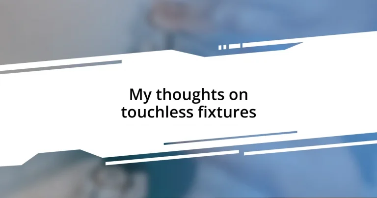 My thoughts on touchless fixtures