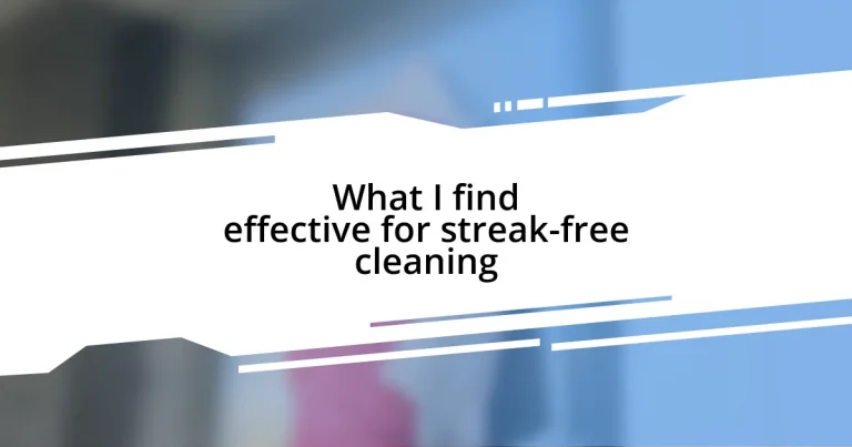 What I find effective for streak-free cleaning