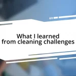 What I learned from cleaning challenges