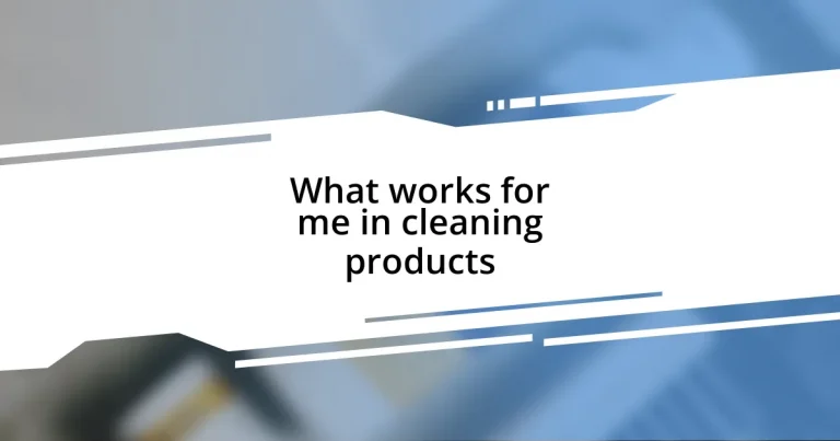 What works for me in cleaning products