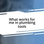 What works for me in plumbing tools