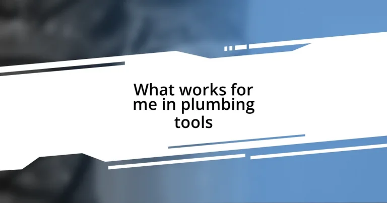 What works for me in plumbing tools