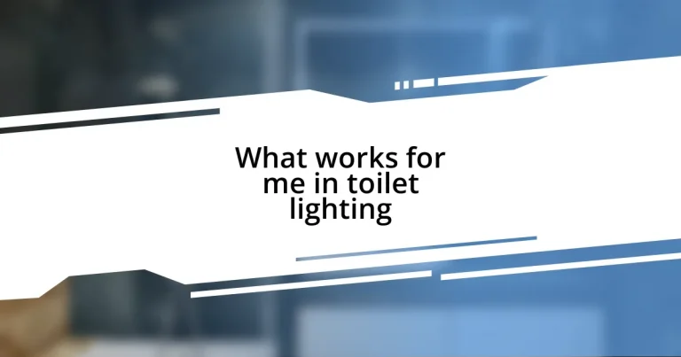 What works for me in toilet lighting