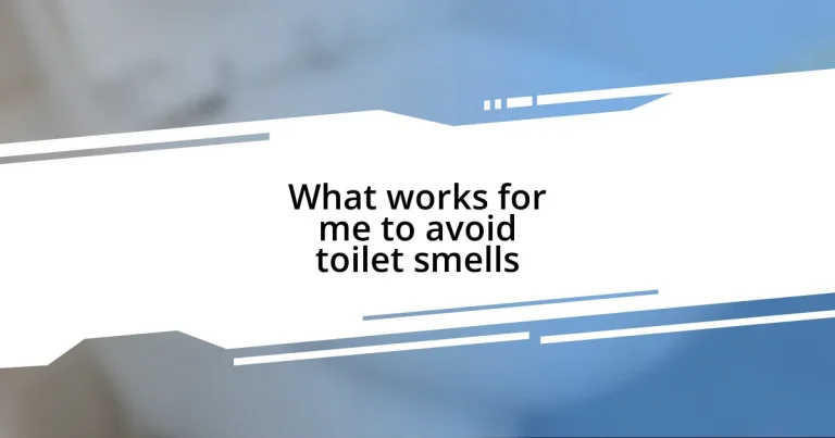 What works for me to avoid toilet smells