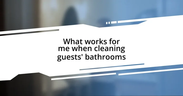 What works for me when cleaning guests’ bathrooms