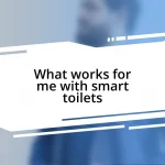 What works for me with smart toilets