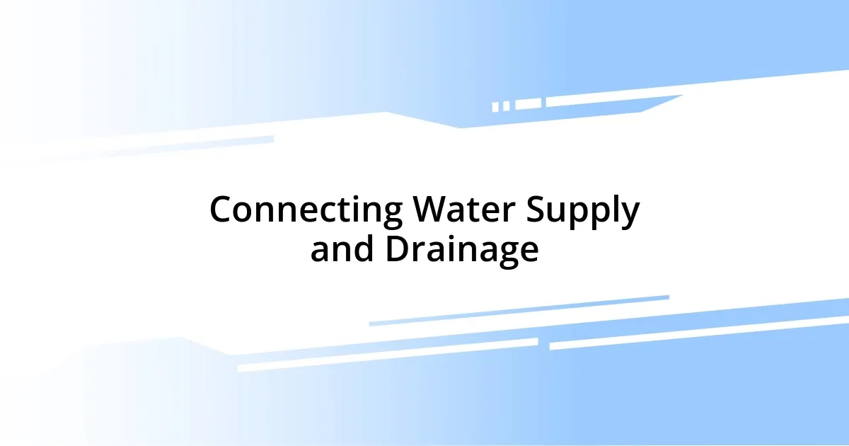 Connecting Water Supply and Drainage