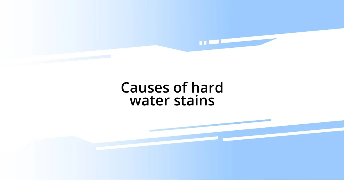 Causes of hard water stains