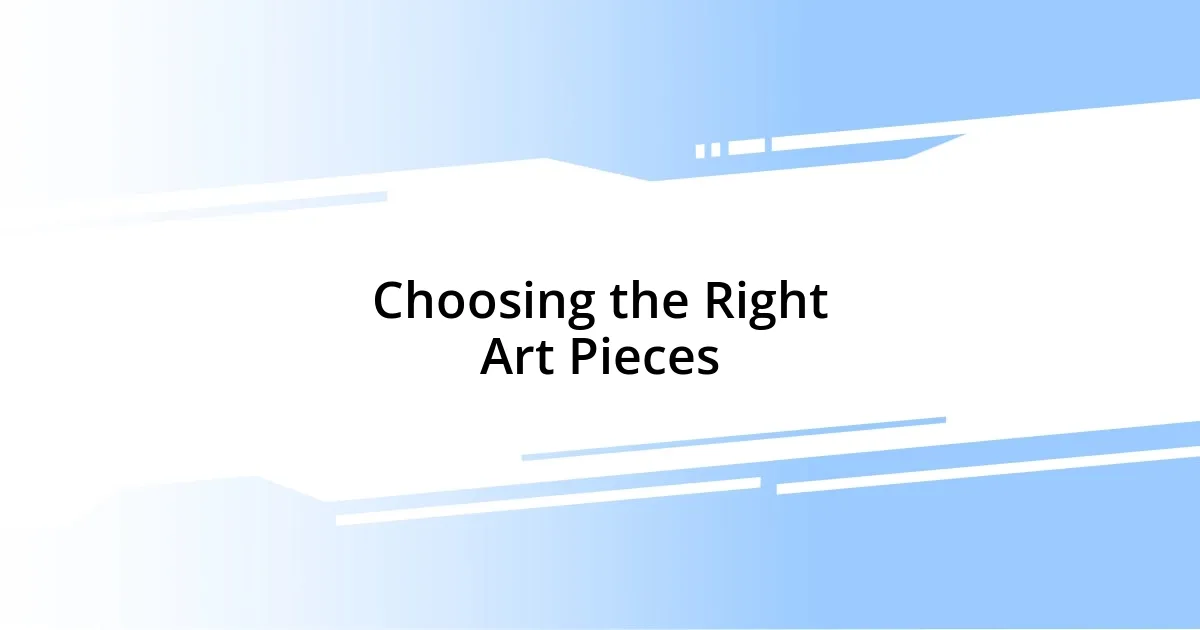 Choosing the Right Art Pieces