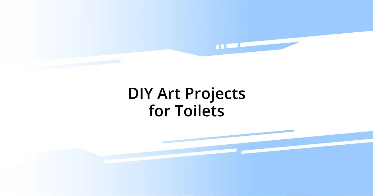 DIY Art Projects for Toilets