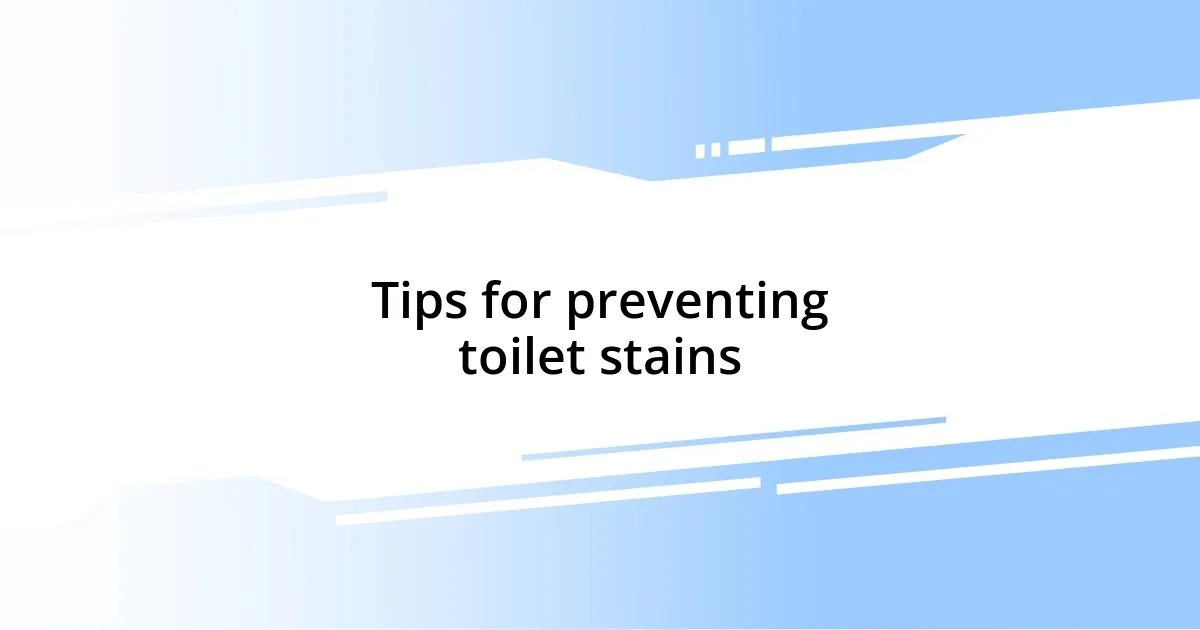 Tips for preventing toilet stains