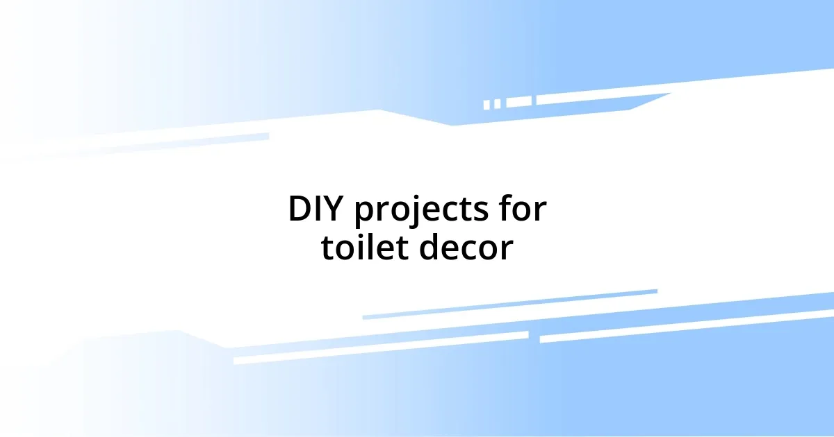 DIY projects for toilet decor