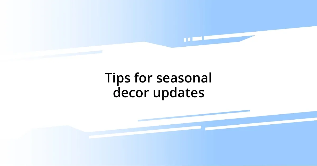 Tips for seasonal decor updates