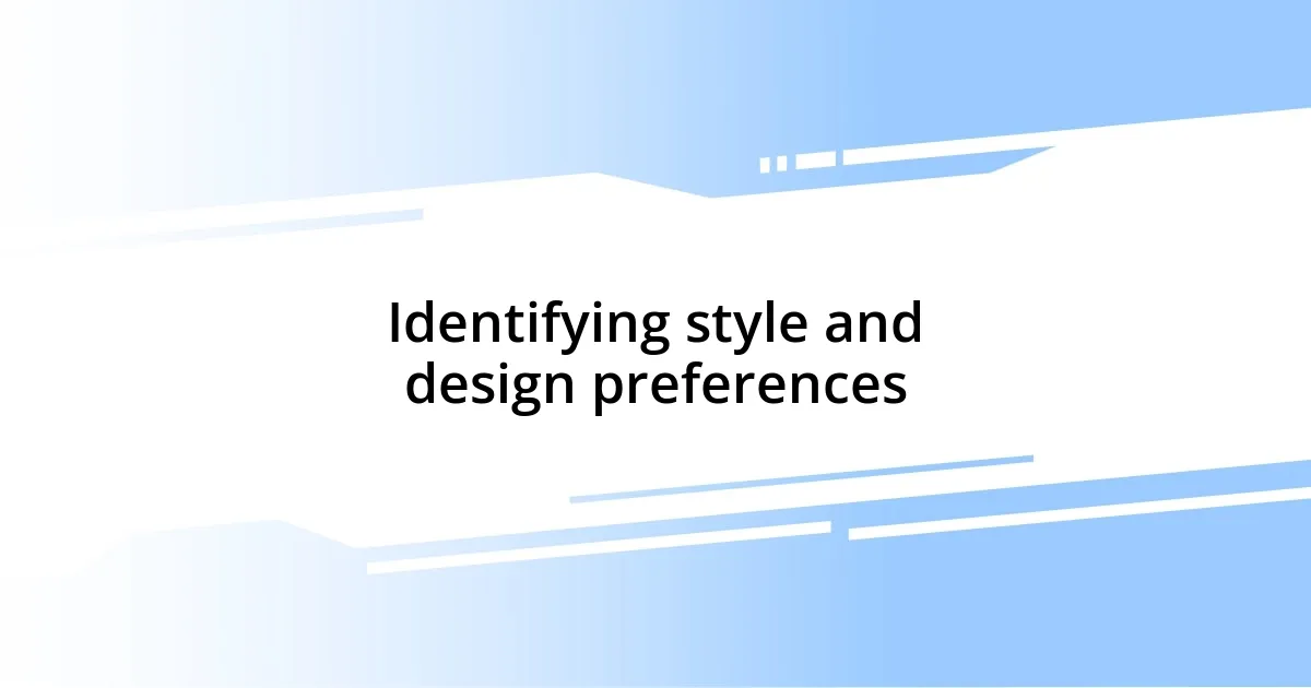 Identifying style and design preferences