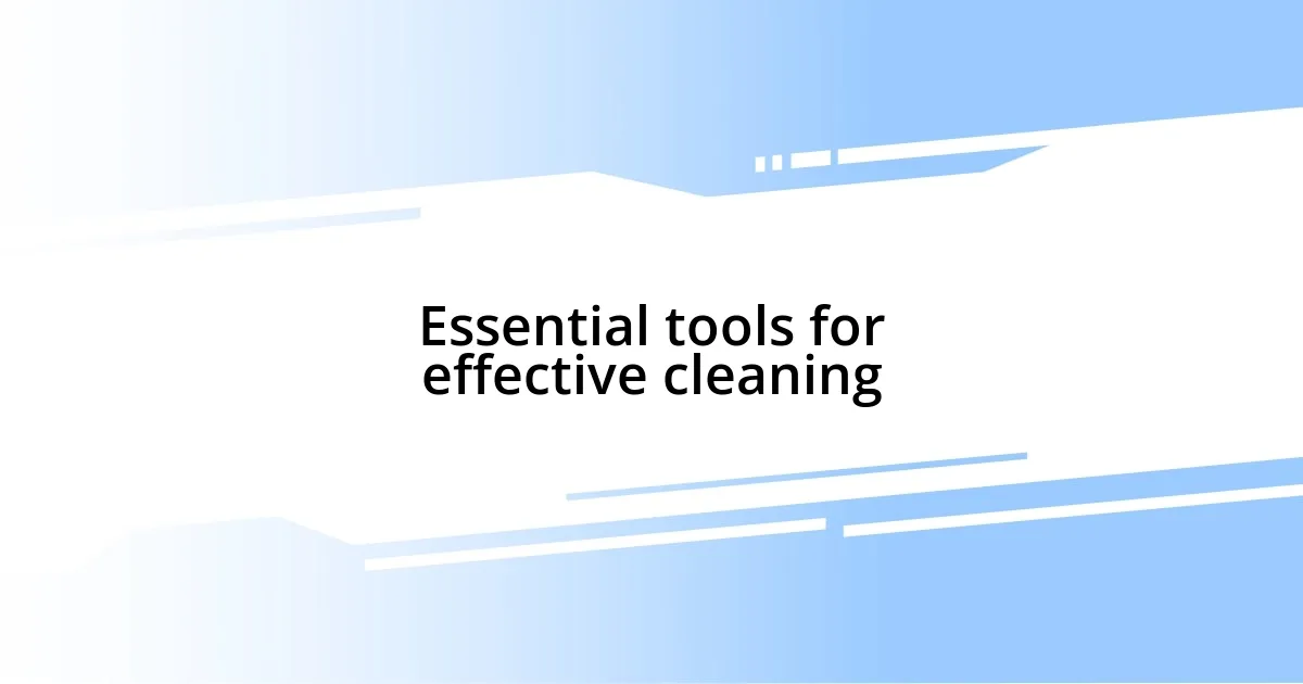 Essential tools for effective cleaning