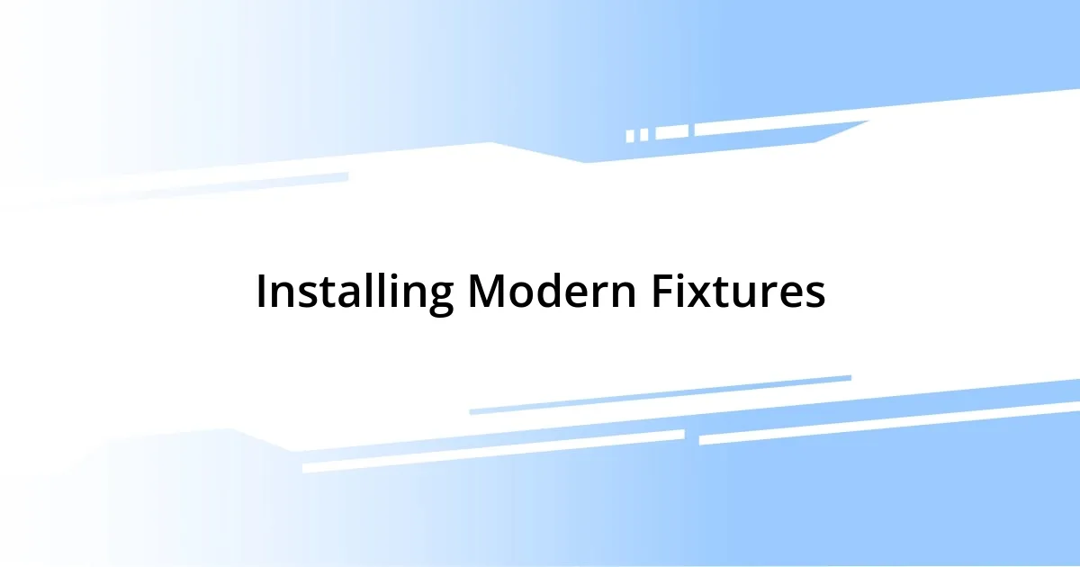 Installing Modern Fixtures